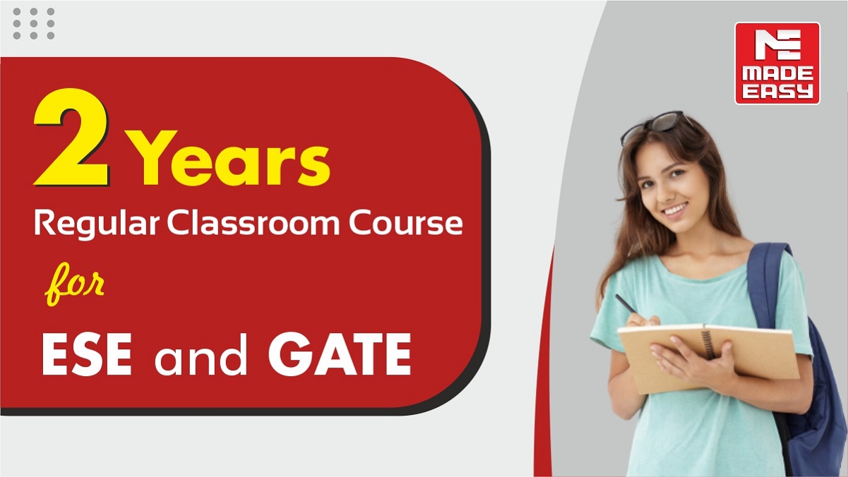 2 Years Regular Classroom Course for ESE and GATE MADE EASY