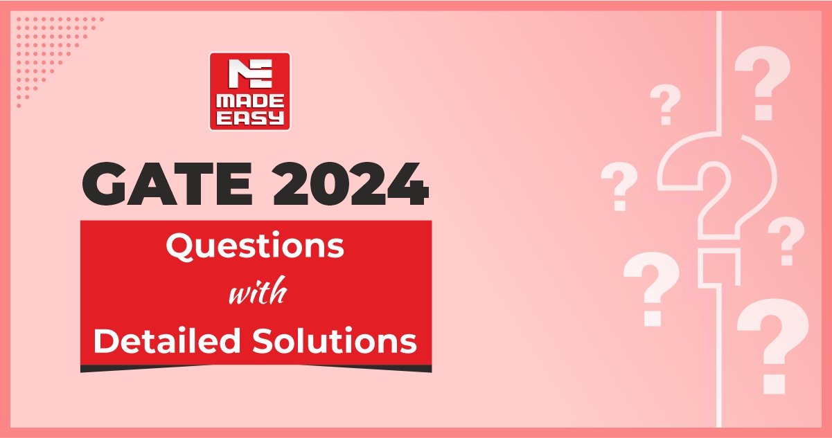 GATE 2024 Questions with Detailed Solutions MADE EASY