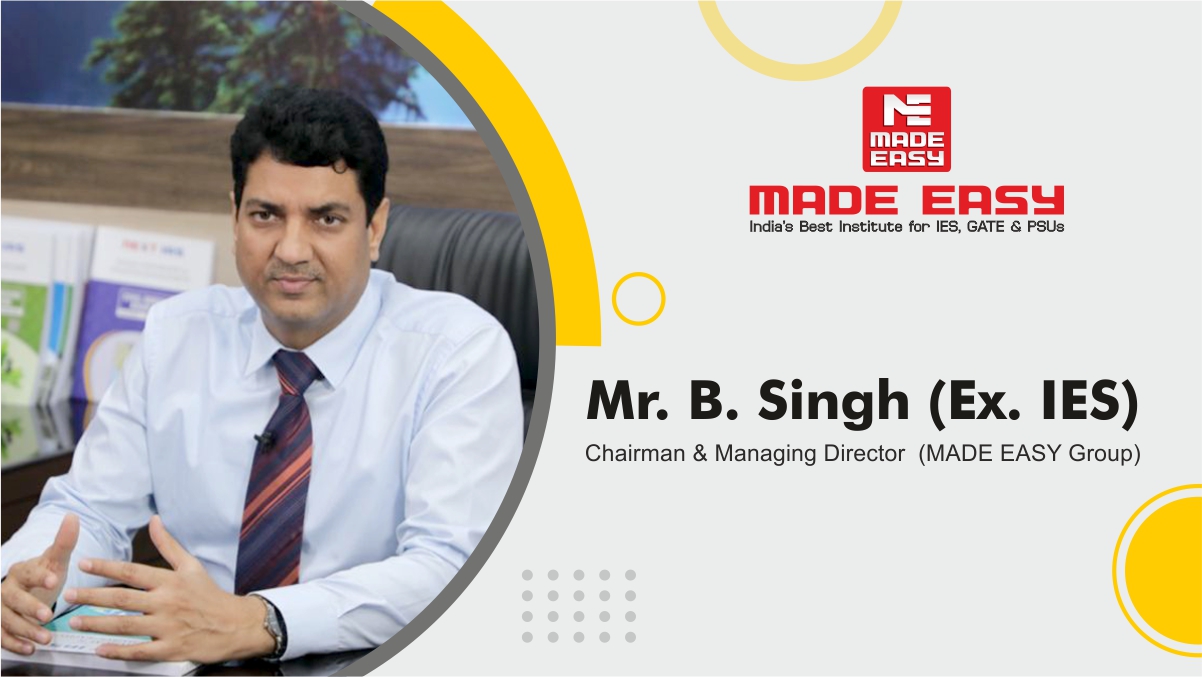 Mr. B. Singh (Ex. IES), Owner And CMD Of MADE EASY Group