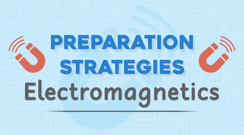 Preparation Strategies: Electromagnetics