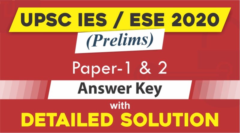 UPSC IES/ ESE 2020 Prelims Exam Answer Key and Detailed Solutions
