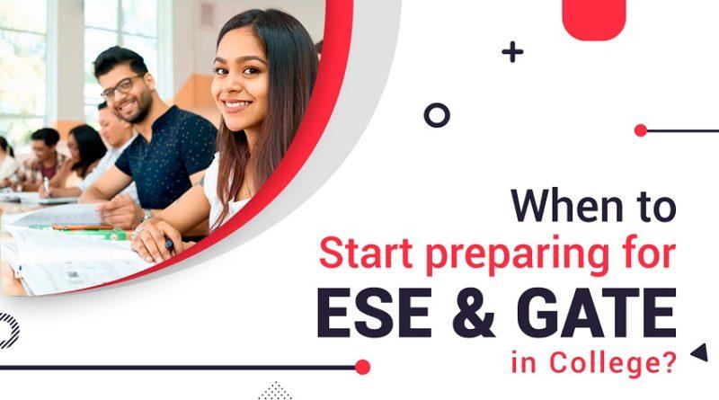 When to start preparing for ESE & GATE in College?