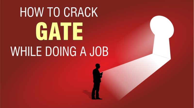 How to crack GATE Exam while doing a job?