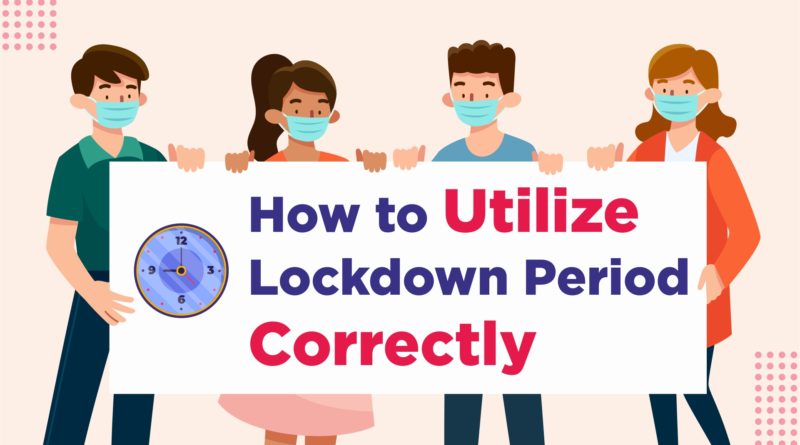 How to Utilize Lockdown Time Correctly?