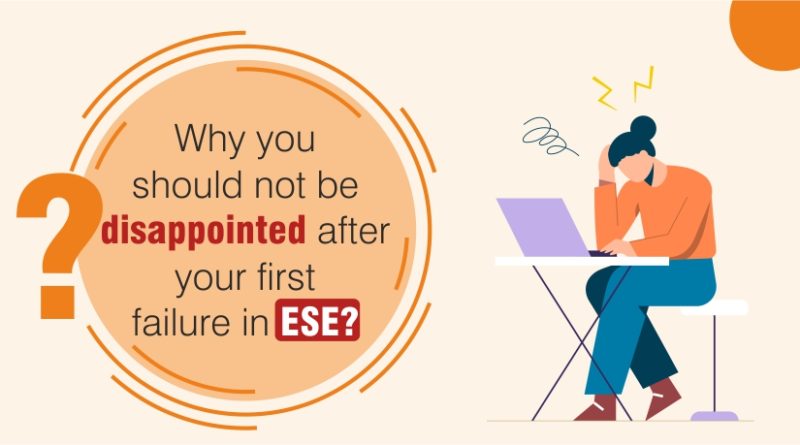 Why you should not be disappointed after your first failure in ESE