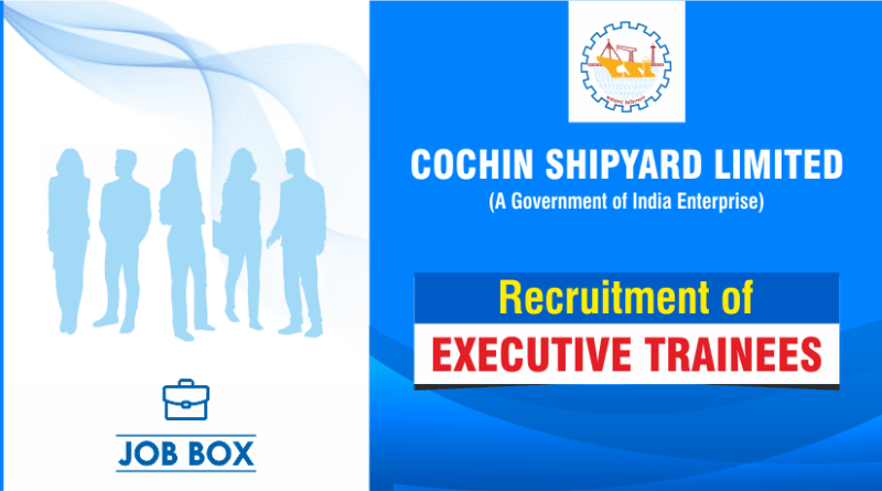 Cochin Shipyard Limited Recruitment 2021 for Executive Trainees
