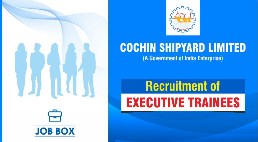 Cochin Shipyard Limited Recruitment 2021 for Executive Trainees