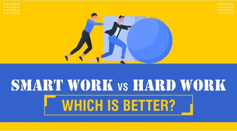 Smart Work vs Hard Work: Which is better?
