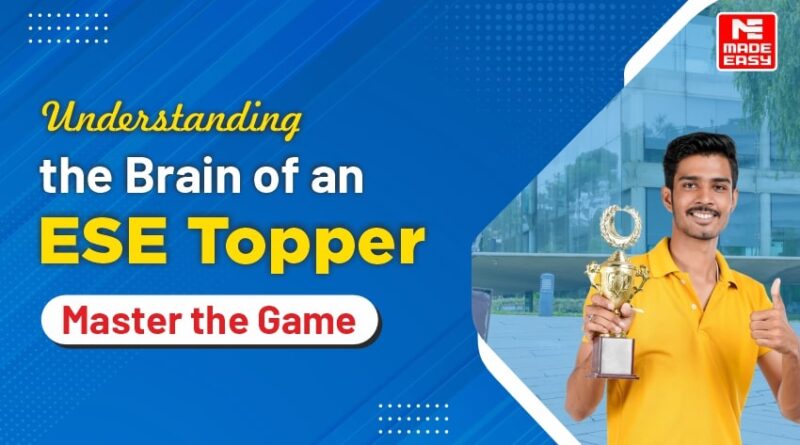 Understanding the Brain of an ESE Topper