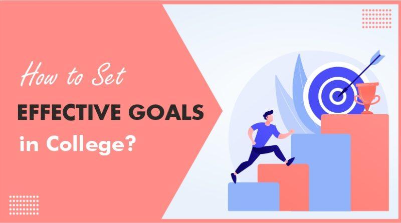 How to Set Effective Goals in College?