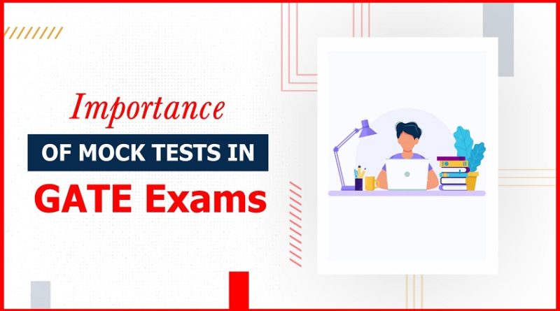 IMPORTANCE OF MOCK TESTS IN GATE EXAMS