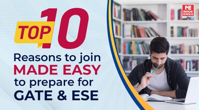 Top 10 reasons to join MADE EASY to prepare for GATE and ESE