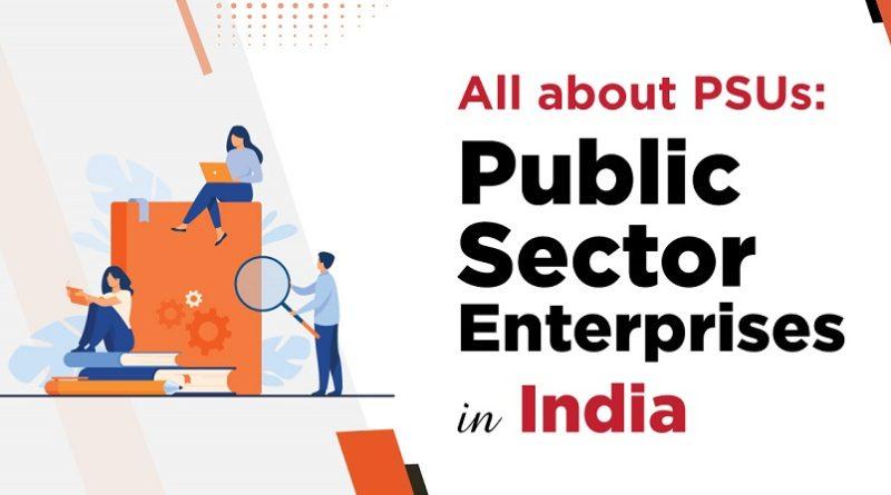 All ABOUT PSUs: PUBLIC SECTOR ENTERPRISES IN INDIA
