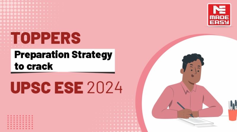Toppers Preparation Strategy to Crack UPSC ESE 2024