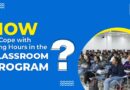 How to cope up with Long hours of Classroom Program