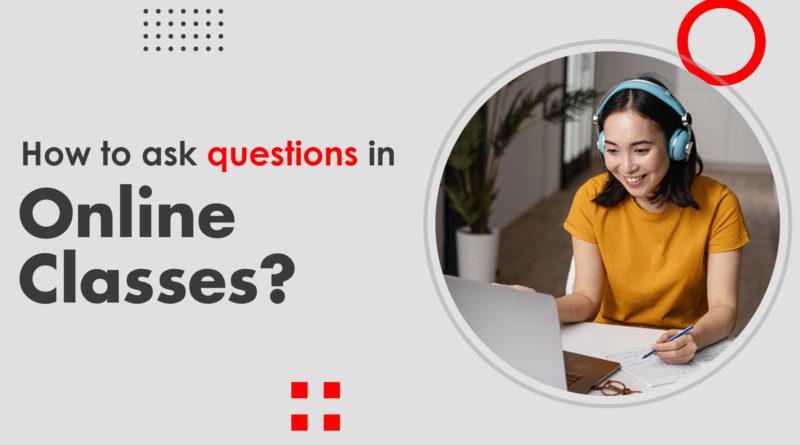How to ask questions in Online Classroom?