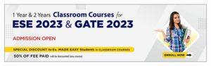 1 Year and 2 Years Classroom Course for ESE 2023 and GATE 2023