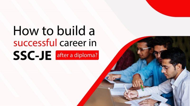How to build a successful career in SSC-JE after a diploma?