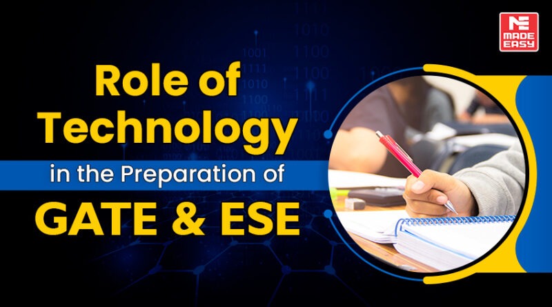 Role of Technology in the Preparation of ESE and GATE