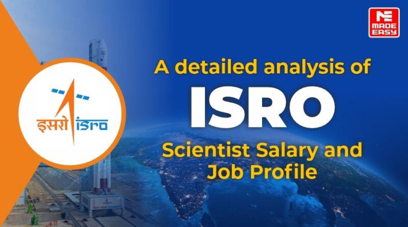 A detailed analysis of ISRO Scientist Salary and Job Profile