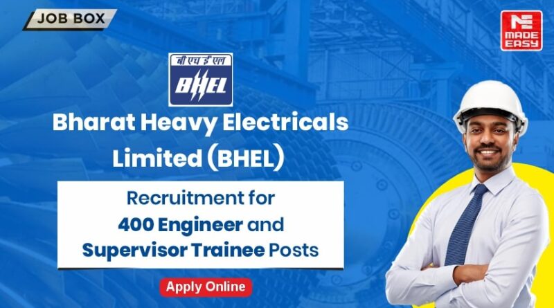 BHEL Recruitment for 400 Engineer and Supervisor Trainee Posts