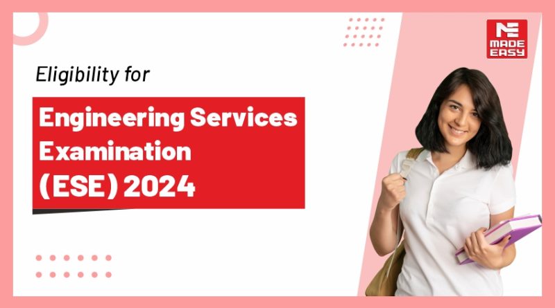 Eligibility for Engineering Services Examination 2024