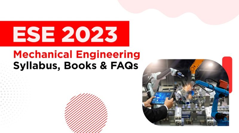 UPSC ESE 2023 Exam Mechanical Syllabus: A Detailed Analysis