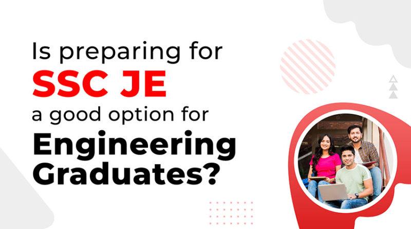 Is Preparing For SSC JE A Good Option For Engineering Graduates 