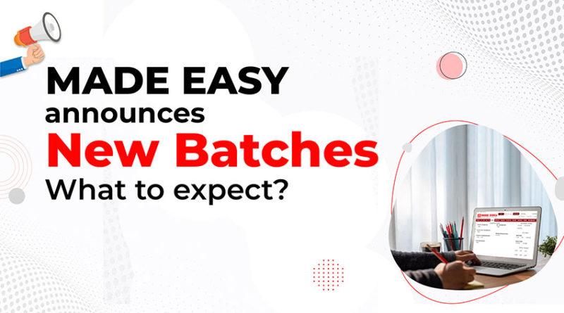 MADE EASY announces new batches- what to expect?