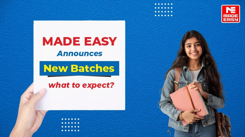 MADE EASY announces new batches- what to expect