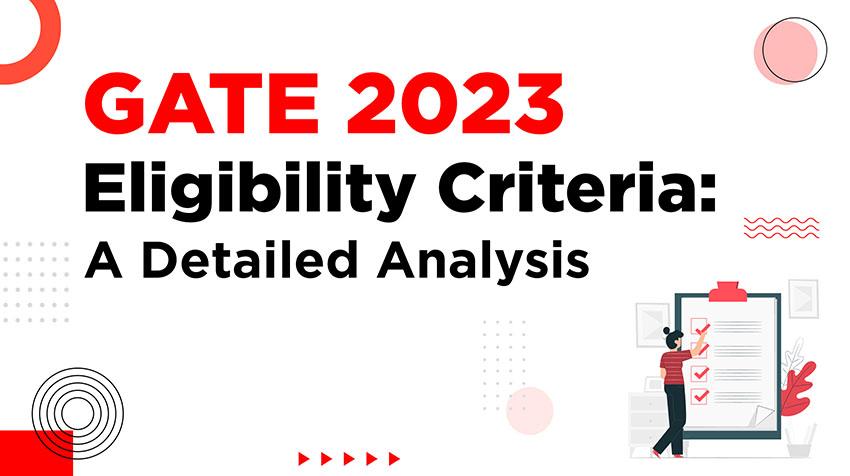 gate-2023-eligibility-criteria-a-detailed-analysis-made-easy