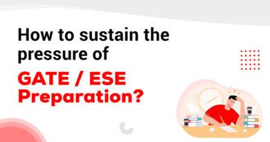 How to sustain the pressure of GATE / ESE Preparation?