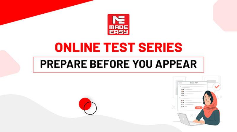 ONLINE TEST SERIES: PREPARE BEFORE YOU APPEAR