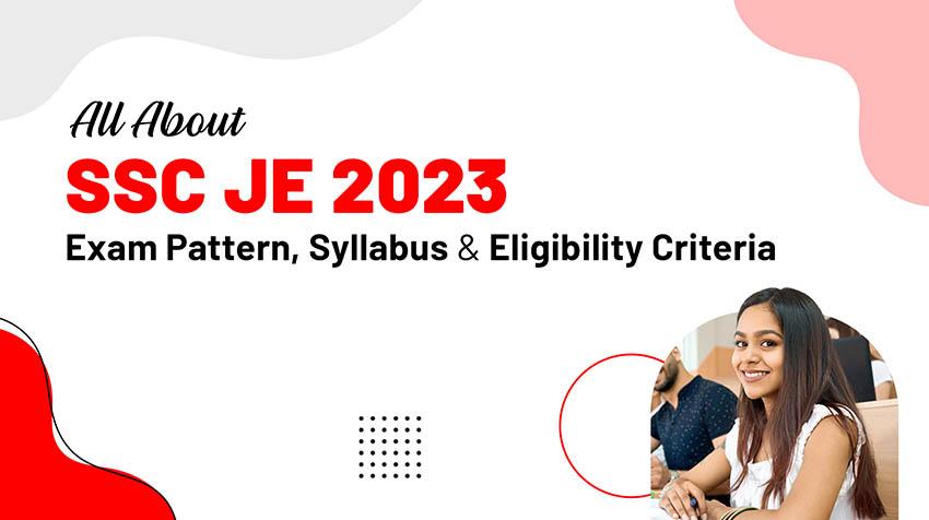 All About SSC JE 2023 Exam Pattern Syllabus And Eligibility Criteria