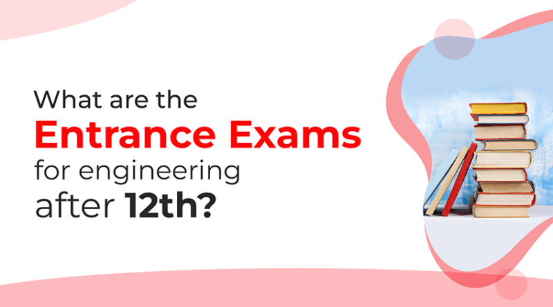 What are the entrance exams for engineering after 12th?