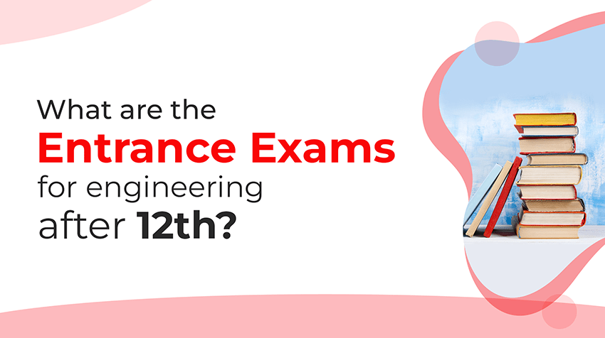 what-are-the-entrance-exams-for-engineering-after-12th