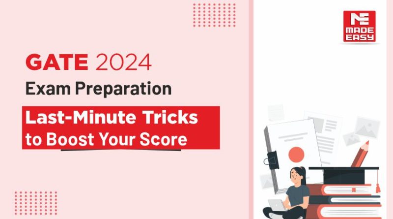 GATE Exam Preparation: Last Minute Tricks to Boost Your Score