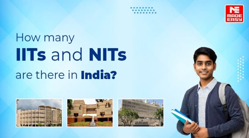 How many IITs and NITs are there in India