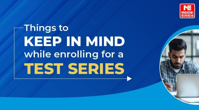 Things to keep in mind while enrolling for a Test Series