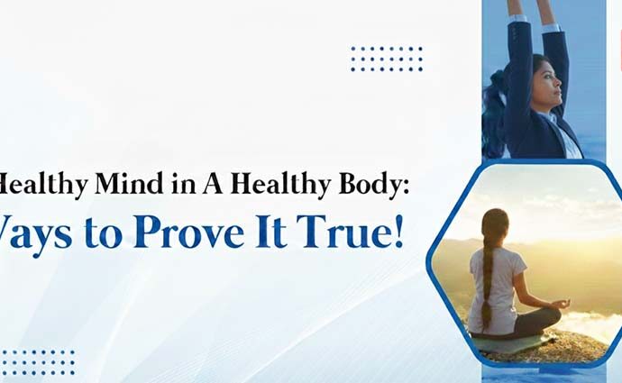 A Healthy Mind in A Healthy Body: Ways to Prove It True!