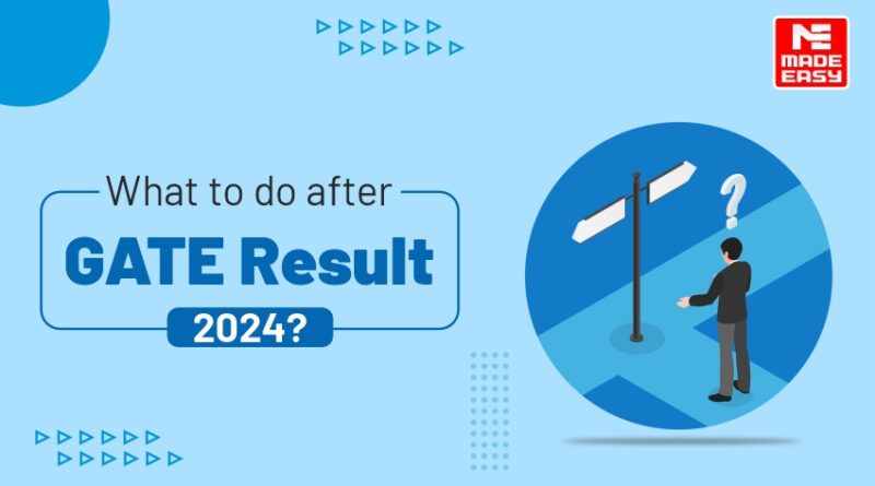 What to do after GATE Result 2024?