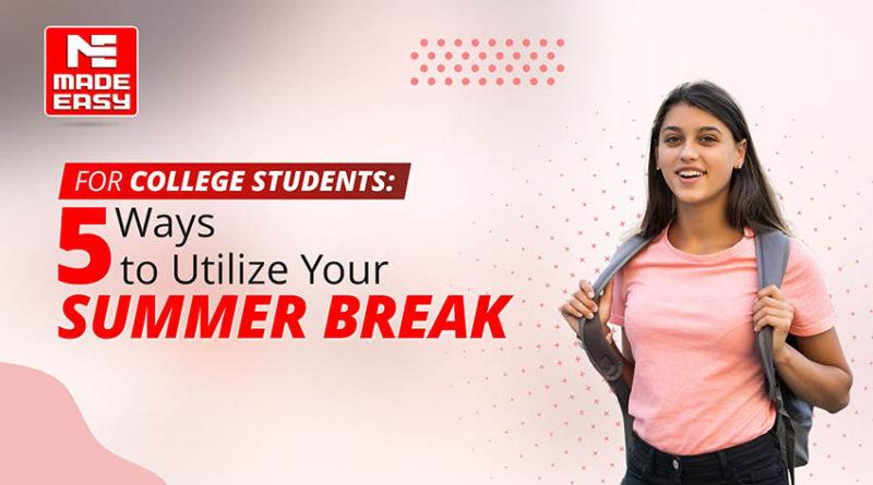 For College Students: 5 Ways to Utilize your Summer Break
