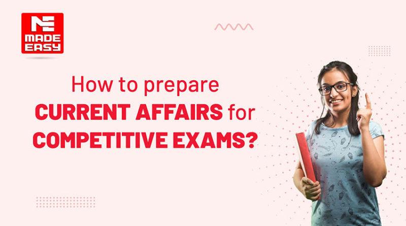 How to prepare current affairs for Competitive exams?