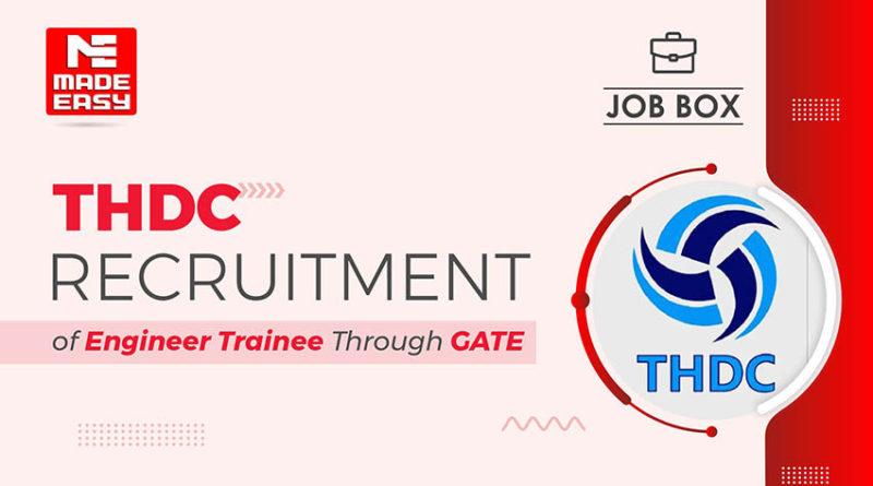 THDC Recruitment 2022 of Engineer Trainee through GATE Score