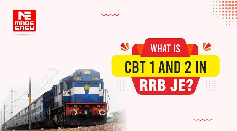 What is CBT 1 and 2 in RRB JE?
