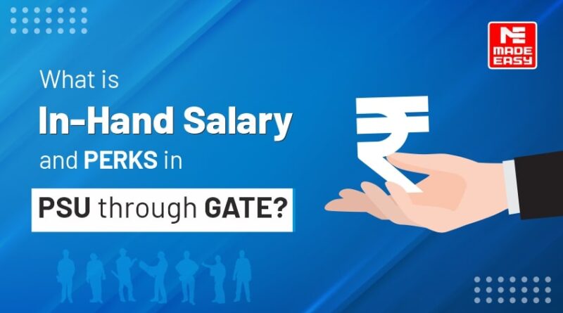 In-Hand Salary and perks in PSU salary through GATE