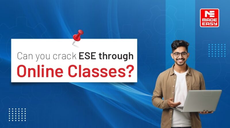 Can You Crack ESE Through Online Classes?