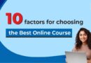 10 factors for choosing The Best Online Course