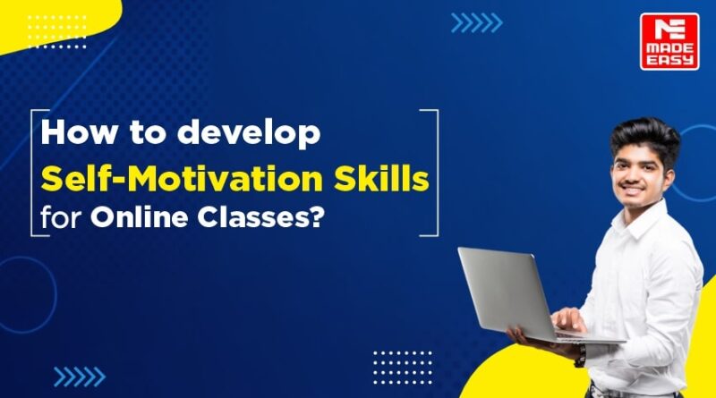 How to develop Self-Motivation Skills for Online Classes?