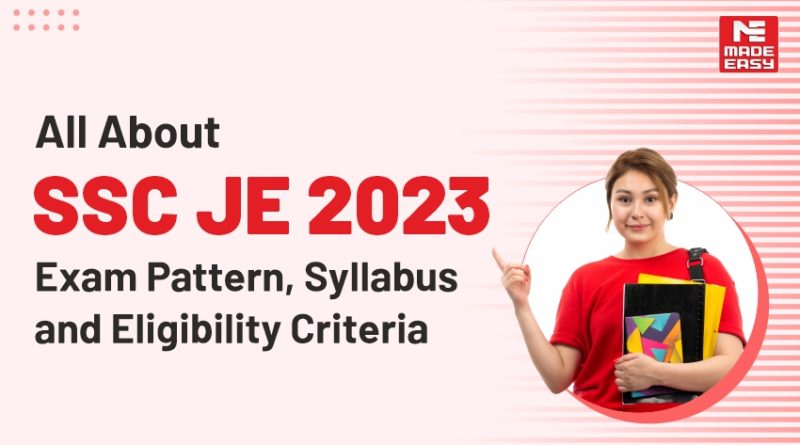 All About SSC JE 2023 Exam Pattern Syllabus And Eligibility Criteria